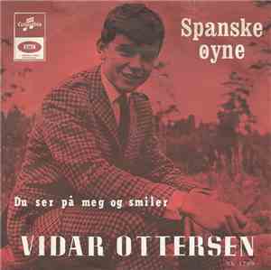 Vidar Ottersen - Spanske Øyne / Du Ser På Meg Og Smiler