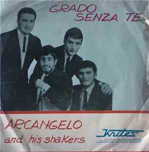 Arcangelo And His Shakers - Grado Senza Te