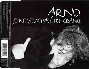 Arno  - Je Ne Veux Pas Être Grand