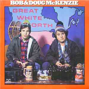 Bob & Doug McKenzie - Great White North