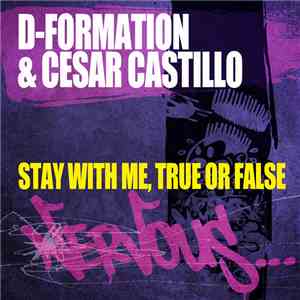 D-Formation & César Castillo  - Stay With Me / True Or False