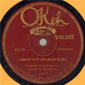 George Walburn And Emmett Hethcox - Kansas City Railroad Blues / Polecat Bl ...