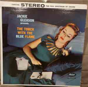 Jackie Gleason - Jackie Gleason Presents The Torch With The Blue Flame