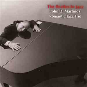 John Di Martino's Romantic Jazz Trio - The Beatles In Jazz