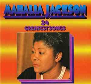 Mahalia Jackson - 24 Greatest Songs