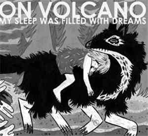 On Volcano - My Sleep Was Filled With Dreams