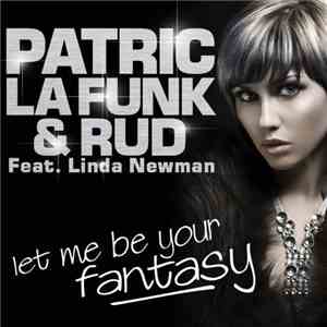 Patric La Funk & Rud Feat. Linda Newman - Let Me Be Your Fantasy