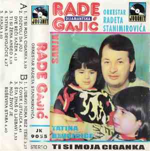 Rade Gajić - Tatina Devojcice / Ti Si Moja Ciganka