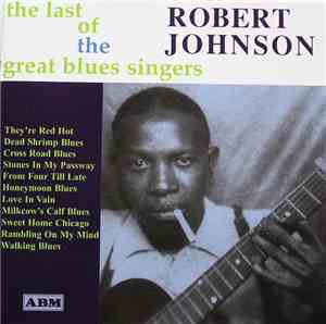 Robert Johnson - The Last Of The Great Blues Singers