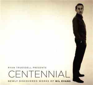 Ryan Truesdell - Centennial - Newly Discovered Works Of Gil Evans