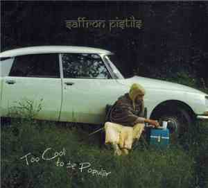 Saffron Pistils - Too Cool to be Popular