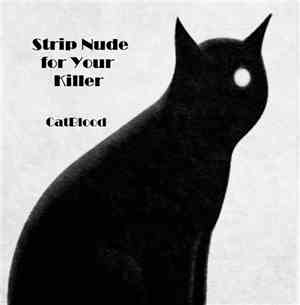 Strip Nude For Your Killer - Catblood