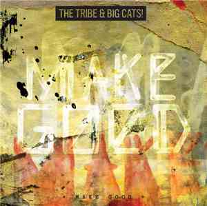 The Tribe & Big Cats - Make Good