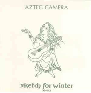 Aztec Camera - Sketch For Winter