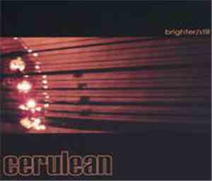 Cerulean  - Brighter/Still