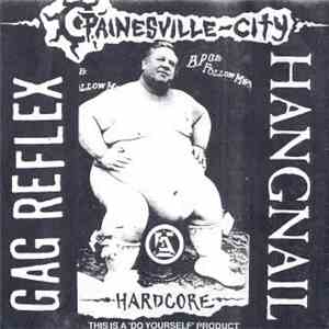 Hangnail  / Gag Reflex - Painesville City Hardcore