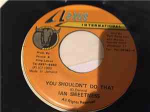 Ian Sweetness - You Shouldn't Do That