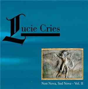 Lucie Cries - Non Nova, Sed Nove - Vol. II