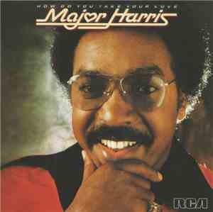 Major Harris - How Do You Take Your Love
