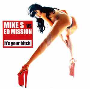 Mike S vs Ed Mission - It's Your Bitch