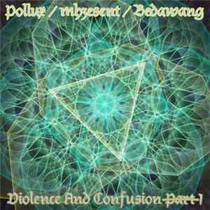 Pollux  / mhzesent / Bedawang - Violence And Confusion P̶a̶r̶t̶ ̶1