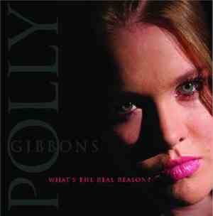 Polly Gibbons - What's The Real Reason?