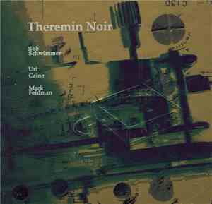 Rob Schwimmer / Uri Caine / Mark Feldman - Theremin Noir