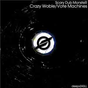Scary Dub MonsteR - Crazy Woble / Vote Machines