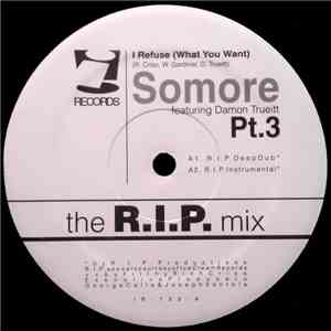 Somore Featuring Damon Trueitt - I Refuse (What You Want) Pt. 3