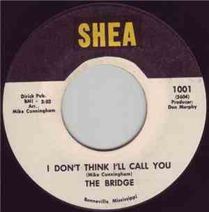 The Bridge  - I Don’t Think I’ll Call You / When You’re Gone