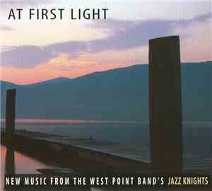 The Jazz Knights - At First Light (New Music From The West Point Band's Jaz ...