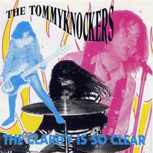 The Tommyknockers - The Clarity Is So Clear