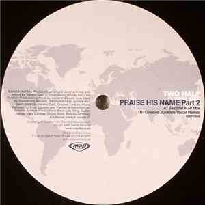 Two Half - Praise His Name (Part 2)