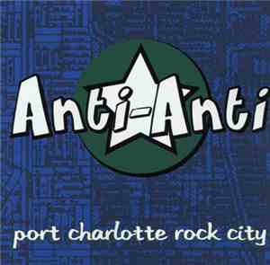 Anti-Anti - Port Charlotte Rock City