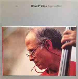 Barre Phillips - Aquarian Rain (Music For Bass, Percussion And Tape)
