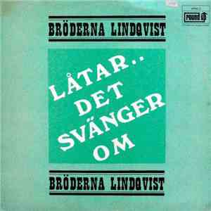 Bröderna Lindqvist - Låtar.. Det Svänger Om