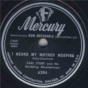 Carl Story And His Rambling Mountaineers - I Heard My Mother Weeping / I Wa ...
