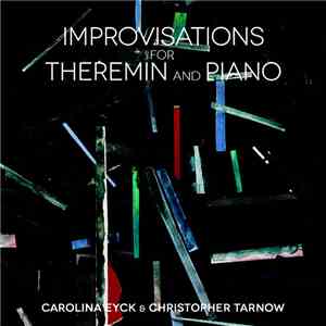 Carolina Eyck & Christopher Tarnow - Improvisations For Theremin And Piano