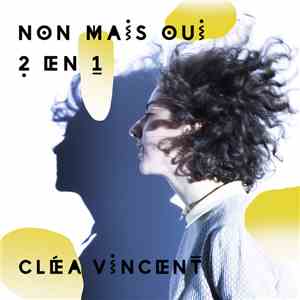 Cléa Vincent - Non Mais Oui 2 En 1