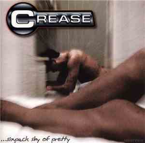 Crease - ...Six Pack Shy Of Pretty
