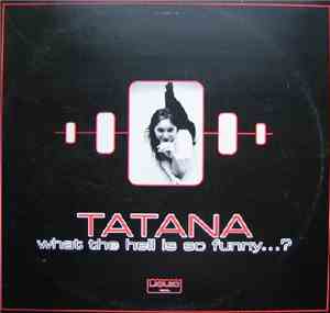 DJ Tatana - What The Hell Is So Funny...?