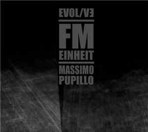 FM Einheit / Massimo Pupillo - EVOL/VE
