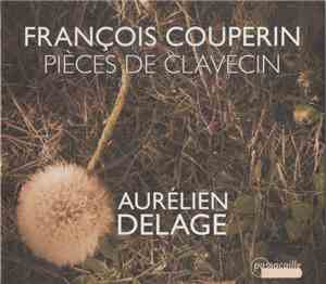 François Couperin, Aurélien Delage - Pièces de clavecin