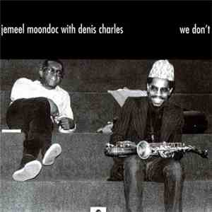 Jemeel Moondoc With Denis Charles - We Don't