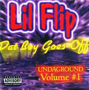 Lil Flip - Undaground Volume #1 - Dat Boy Goes Off
