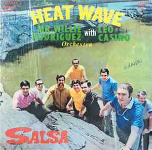 Mr. Willie Rodriguez And His Orchestra With Leo Casino  - Heat Wave