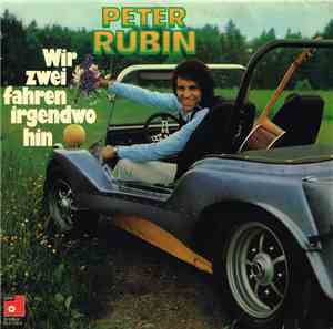 Peter Rubin - Wir Zwei Fahren Irgendwo Hin