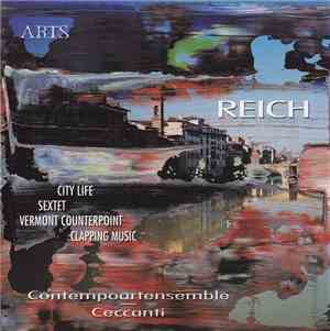 Reich, Contempoartensemble - Ceccanti - City Life / Sextet / Vermont Counte ...