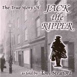 Tony Strafford - The True Story Of Jack The Ripper