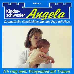 Unknown Artist - Kinderschwester Angela Folge 1 - Ich Sing Mein Wiegenlied Mit Tränen